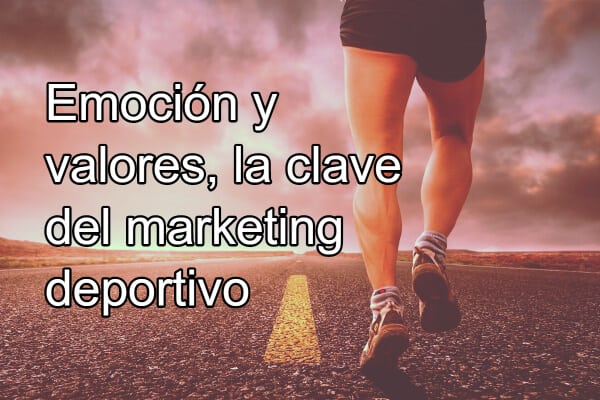 Emocion y valores la clave del marketing deportivo