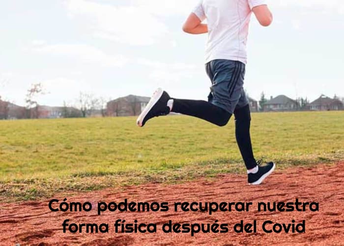 Cómo podemos recuperar nuestra forma física después del Covid