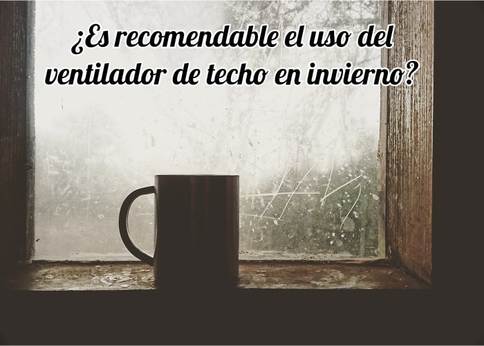 Es recomendable el uso del ventilador de techo en invierno