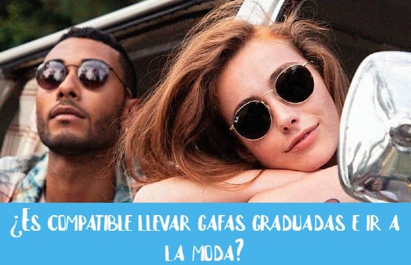 ¿Es compatible llevar gafas graduadas e ir a la moda?
